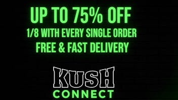 Kush Connect UP TO 75% OFF AND 1/8 FLOWER WITH EVERY ORDER
