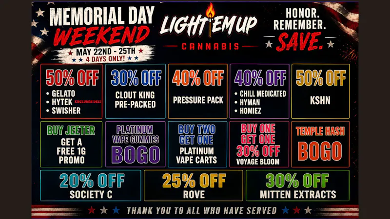 LIGHT EM UP CANNABIS MEMORIAL WEEKEND DEALS !!!!