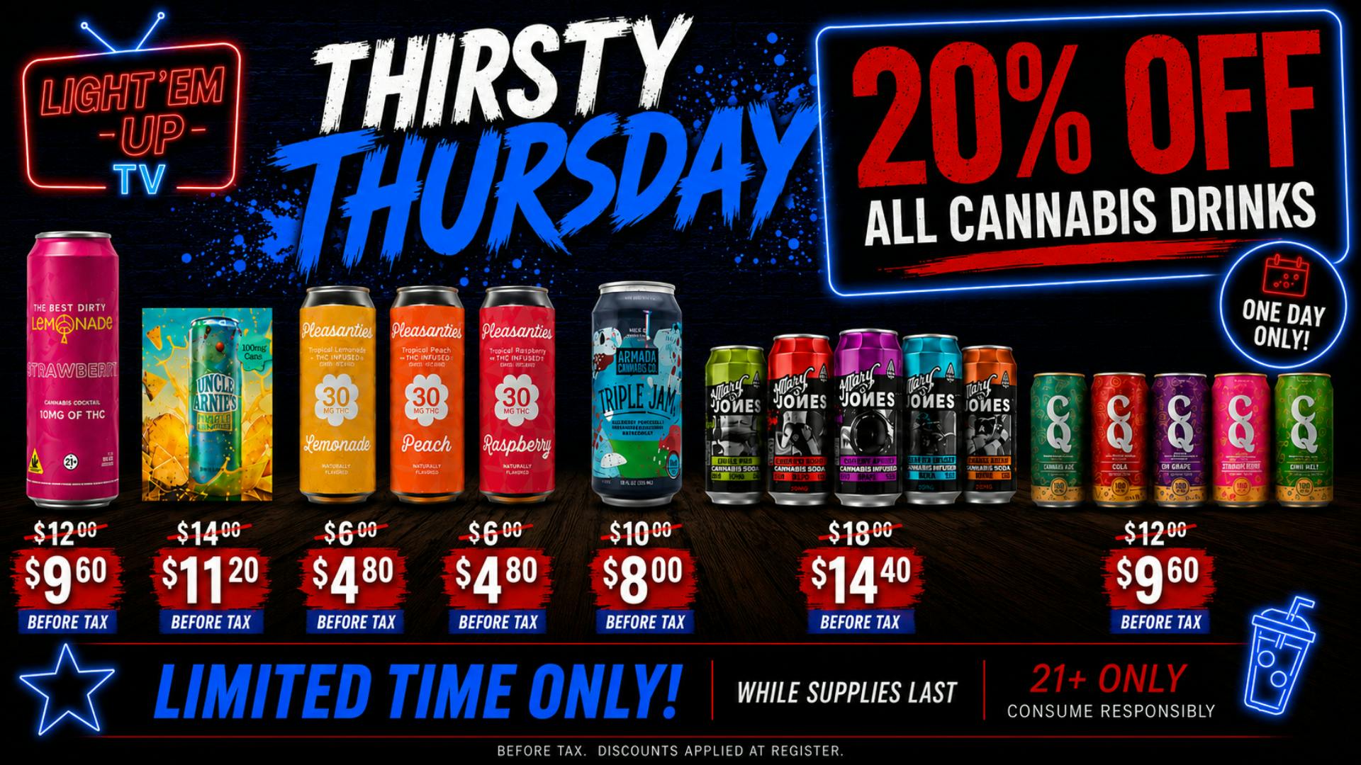LIGHT EM UP CANNABIS THIRSTY THURSDAY 20% OFF ALL DRINKS & SYRUP !!