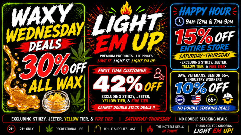 LIGHT EM UP CANNABIS 30% OFF ALL WAXY WEDNESDAY