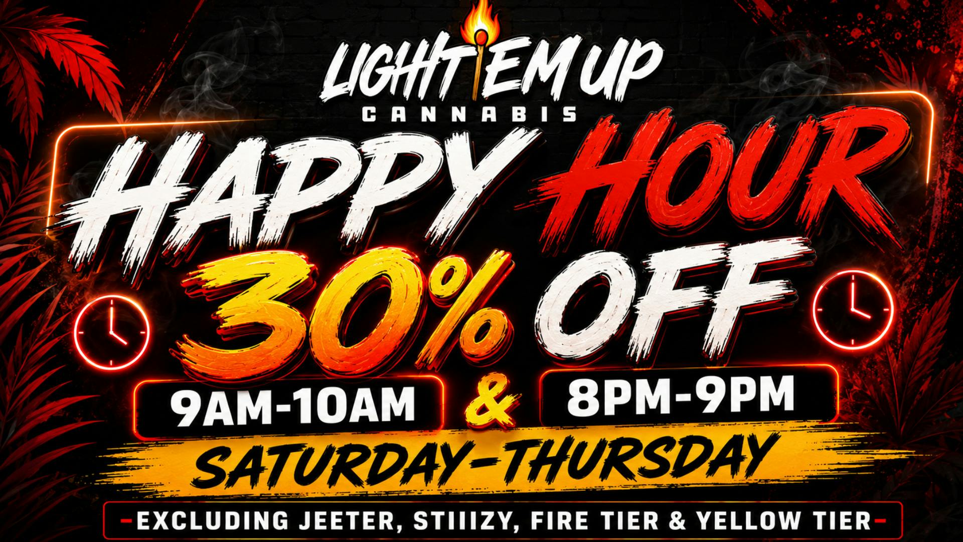 LIGHT EM UP CANNABIS NEW HAPPY HOUR DEALS 30% OFF 9AM-10AM & 8PM-9PM
