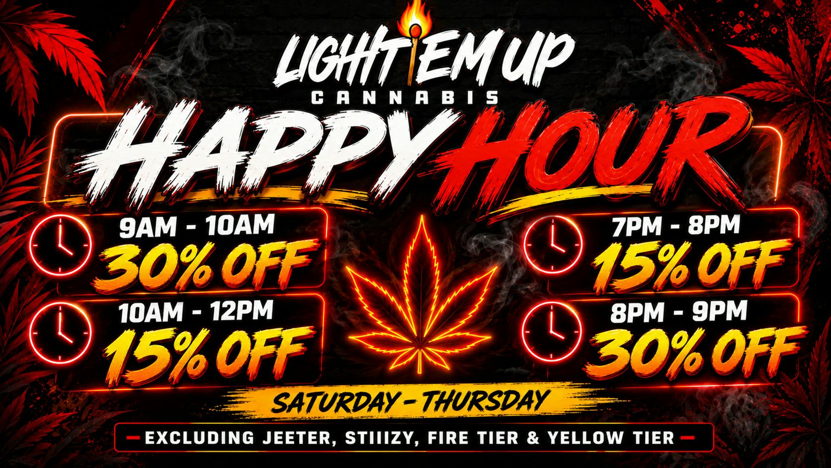 LIGHT EM UP CANNABIS NEW HAPPY HOUR DEALS 30% OFF 9AM-10AM & 8PM-9PM
