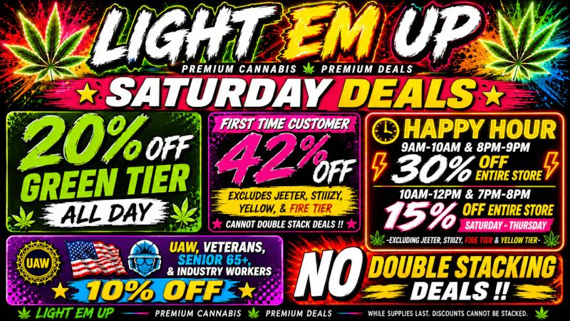 LIGHT EM UP CANNABIS NEW HAPPY HOUR SPECIAL !!!