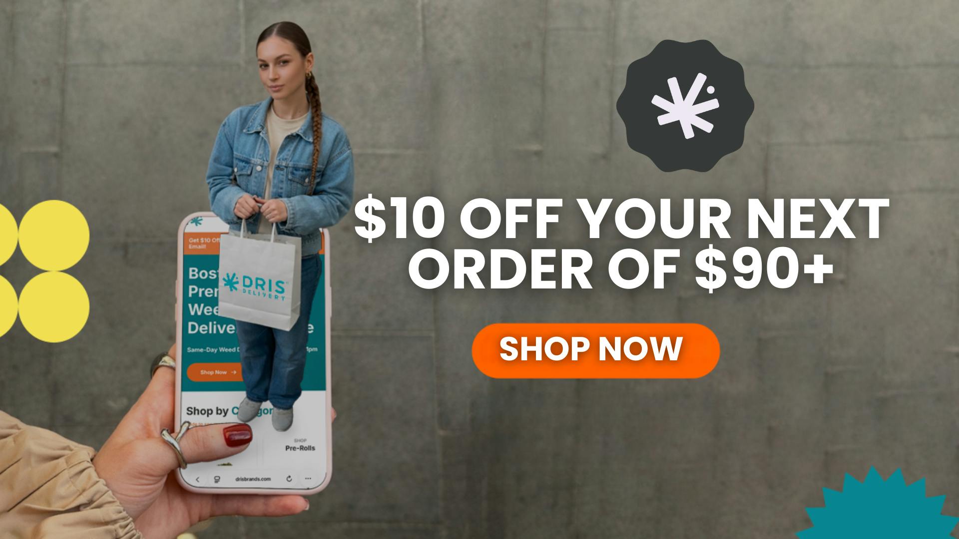 Dris - Boston's Best Cannabis Delivery Service Returning Customer Deal $10 OFF