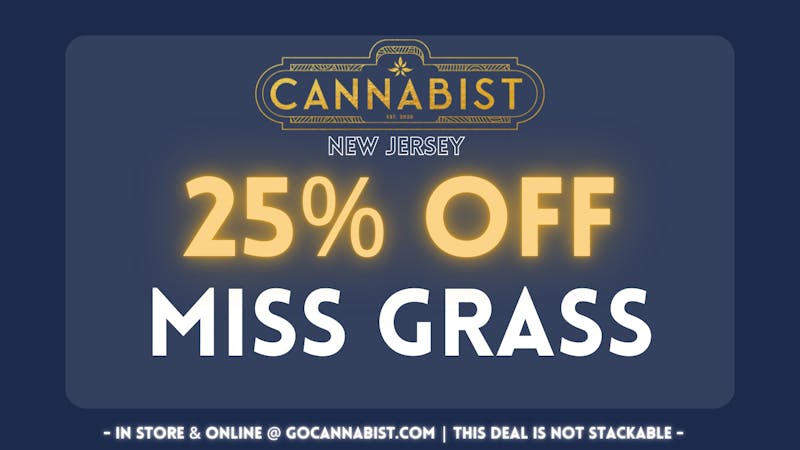 Cannabist - Deptford 25% OFF Miss Grass @ Cannabist