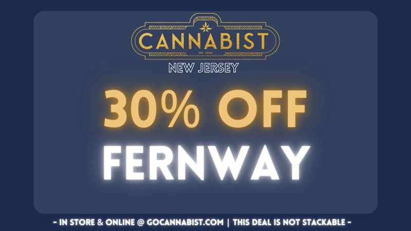 Cannabist - Deptford 30% OFF Fernway @ Cannabist!