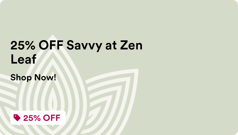 Zen Leaf Enfield 25% OFF Savvy at Zen Leaf