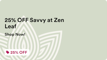 Zen Leaf - Ashford 25% OFF Savvy at Zen Leaf