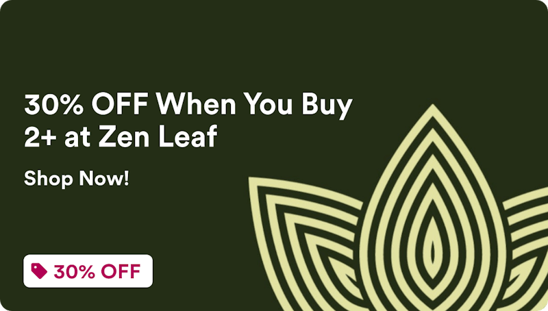 Zen Leaf Naperville 30% OFF When You Buy 2+ at Zen Leaf