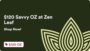 Zen Leaf Sellersville $120 Savvy OZ at Zen Leaf