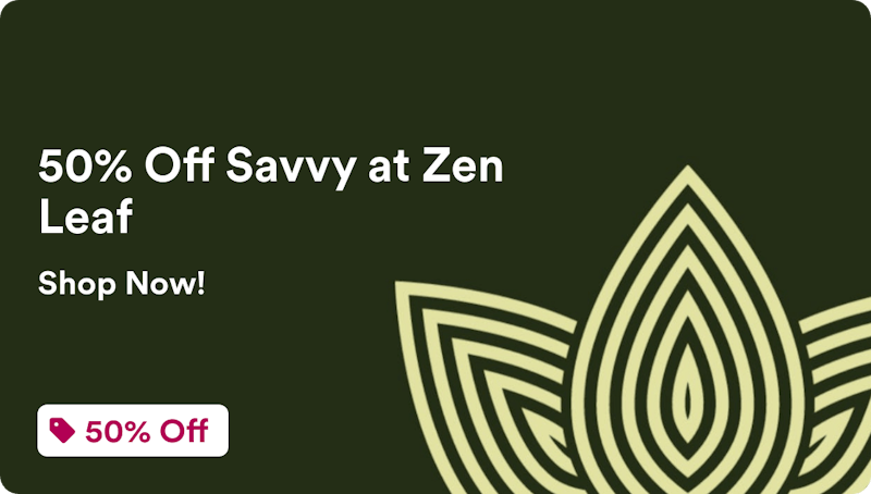 Zen Leaf Reno 50% Off Savvy at Zen Leaf