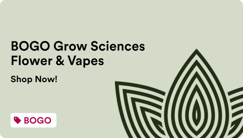 Cannabist Tempe by Zen Leaf BOGO Grow Sciences Flower & Vapes