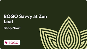 Zen Leaf Chandler BOGO Savvy at Zen Leaf