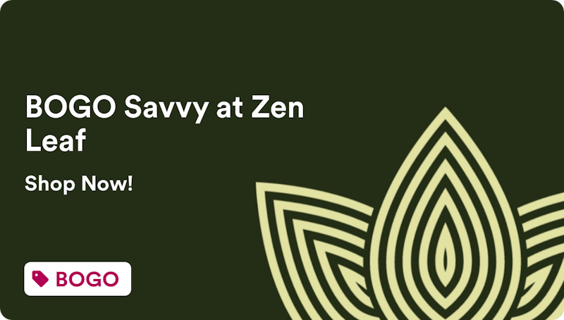 Zen Leaf - Cave Creek BOGO Savvy at Zen Leaf