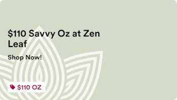 Zen Leaf Sellersville $110 Savvy Oz at Zen Leaf