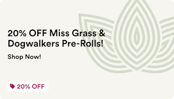 Zen Leaf Plymouth 20% OFF Miss Grass & Dogwalkers Pre-Rolls!