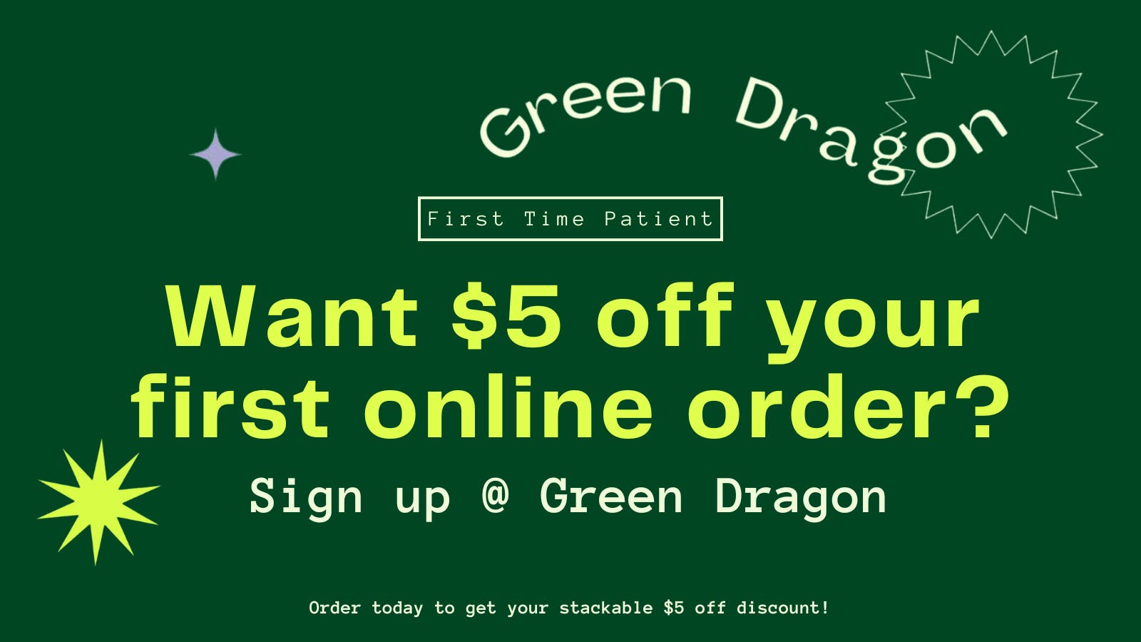 Green Dragon - Palatka Want $5 off your first online order?