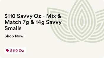 Zen Leaf - Altoona $110 Savvy Oz - Mix & Match 7g & 14g Savvy Smalls