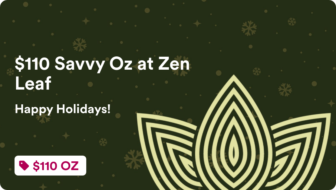 Zen Leaf Washington $110 Savvy Oz at Zen Leaf