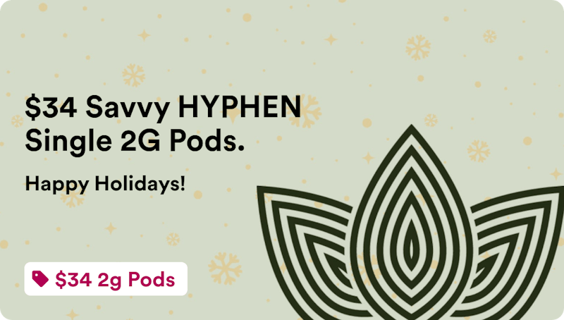 Zen Leaf Chandler $34 Savvy HYPHEN Single 2G Pods.