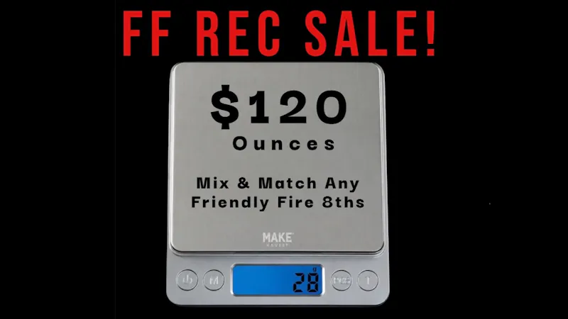 Friendly Fire Recreational $120 FF Rec Ounces