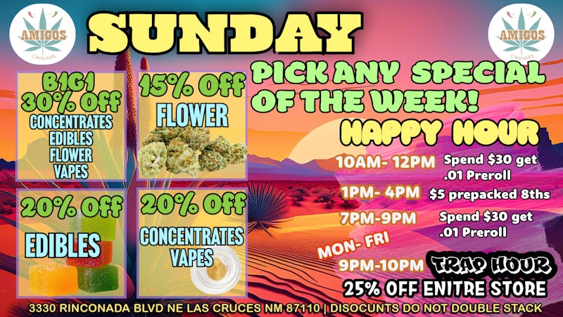 Amigos Cannabis - Las Cruces 🚨SUNDAY🔥PICK ANY SPECIAL OF THE WEEK!😱