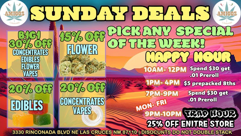 Amigos Cannabis - Las Cruces 🚨SUNDAY🔥PICK ANY SPECIAL OF THE WEEK!😱