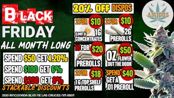 Amigos Cannabis - Las Cruces 😱BLACK FRIDAY ALL MONTH LONG!!🚨