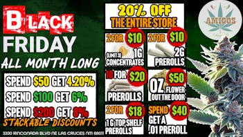 Amigos Cannabis - Las Cruces 😱BLACK FRIDAY ALL MONTH LONG!!🚨