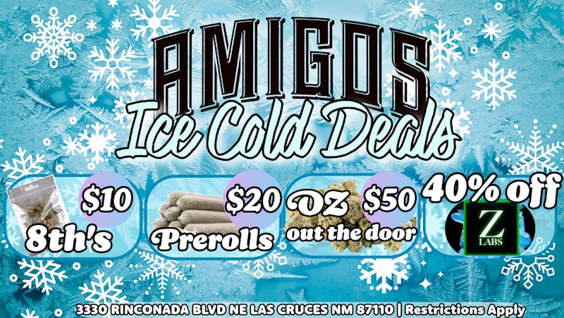 Amigos Cannabis - Las Cruces 🥶ICE COLD DEALS⛄🧊