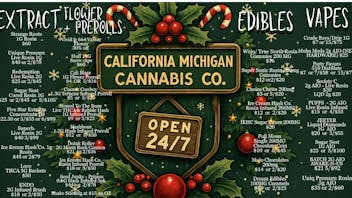 California Michigan Cannabis Company WE NEVER CLOSE! 24/7 365!