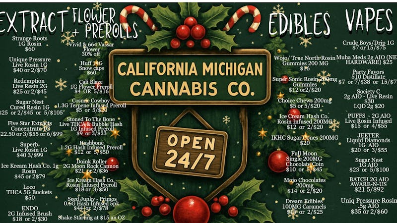 California Michigan Cannabis Company WE NEVER CLOSE! 24/7 365!