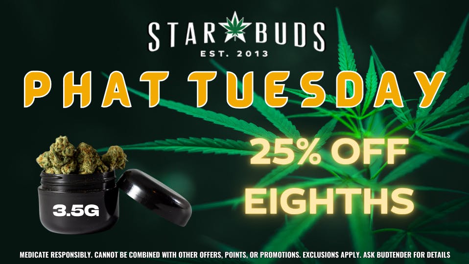 Star Buds Ocean Springs Phat Tuesday - 25% Off Eighths