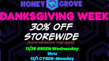 HoneyGrove - Medical & Recreational 30% off Storewide- Danksgiving 2025!