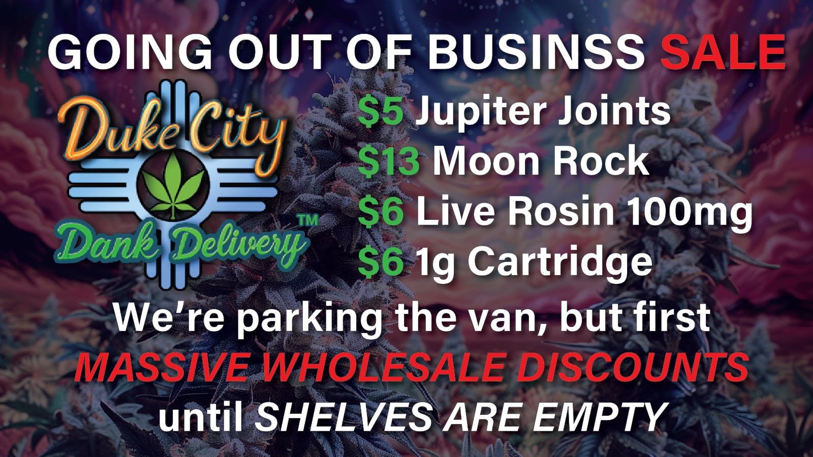 Duke City Dank Delivery - East Albuquerque GOING OUT OF BUSINESS — LIQUIDATION EVENT