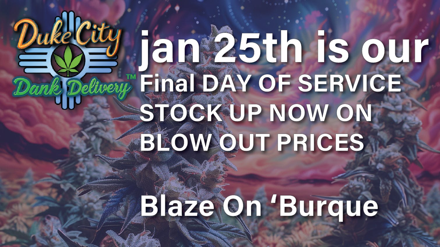 Duke City Dank Delivery - East Albuquerque FINAL DELIVERY WEEKEND