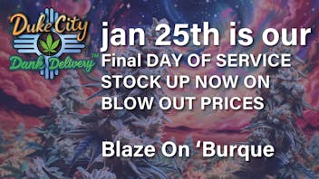 Duke City Dank Delivery - East Albuquerque FINAL DELIVERY WEEKEND
