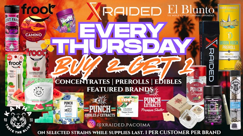 X Raided B2G1 ON FEATURED PREROLLS, EDIBLES & CONCENTRATES!