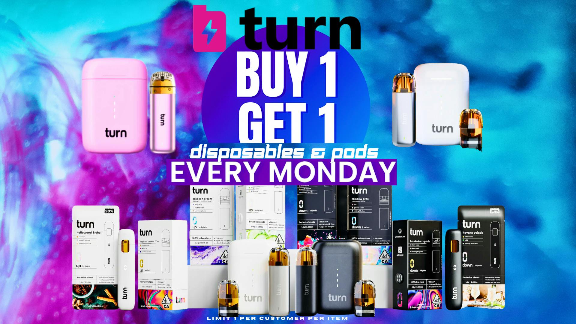 X Raided BUY 1 GET 1 TURN PODS & DISPOSABLES EVERY MONDAY
