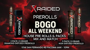 X Raided XRAIDED PREROLLS BOGO THIS WEEKEND SINGLES & PACKS