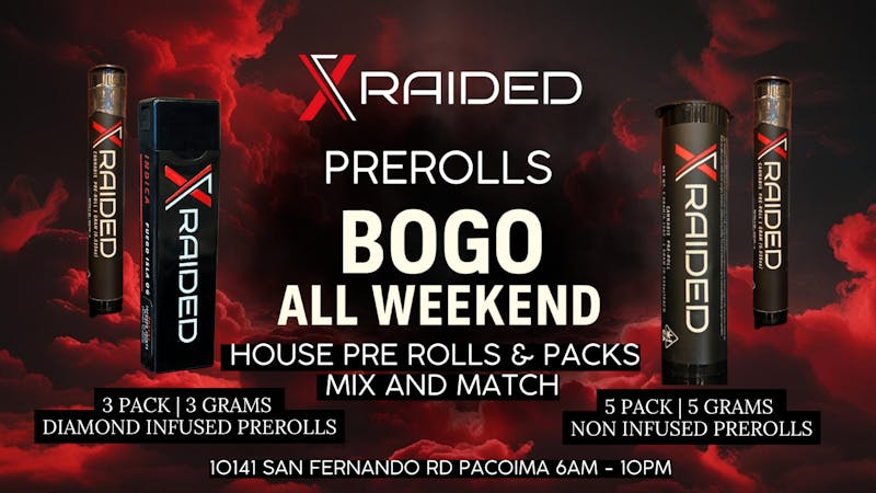 X Raided XRAIDED PREROLLS BOGO THIS WEEKEND SINGLES & PACKS
