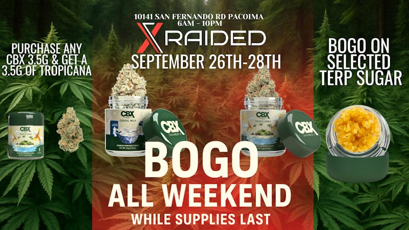 X Raided CANNABIOTIX BOGO ALL WEEKEND