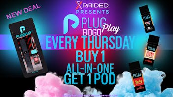 X Raided BOGO ON PLUG N PLAY EVERY THURSDAY