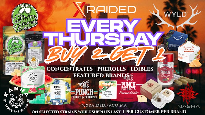 X Raided B2G1 ON FEATURED PREROLLS, EDIBLES & CONCENTRATES!