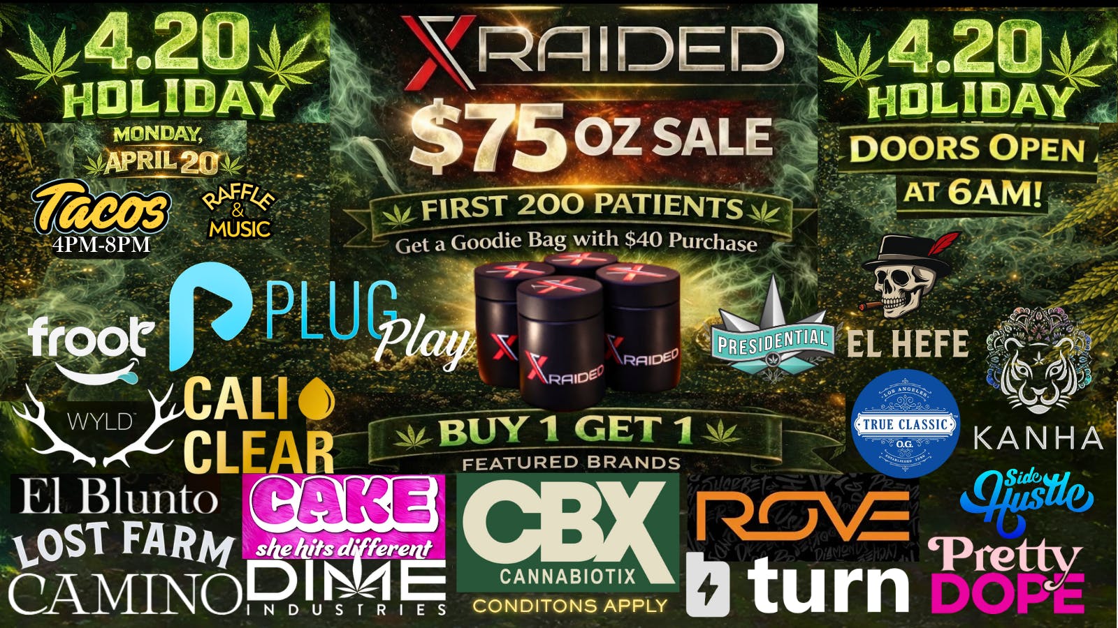 X Raided HAPPY 420 $75 OZ BOGO DEALS,TACOS, RAFFLES & MORE!