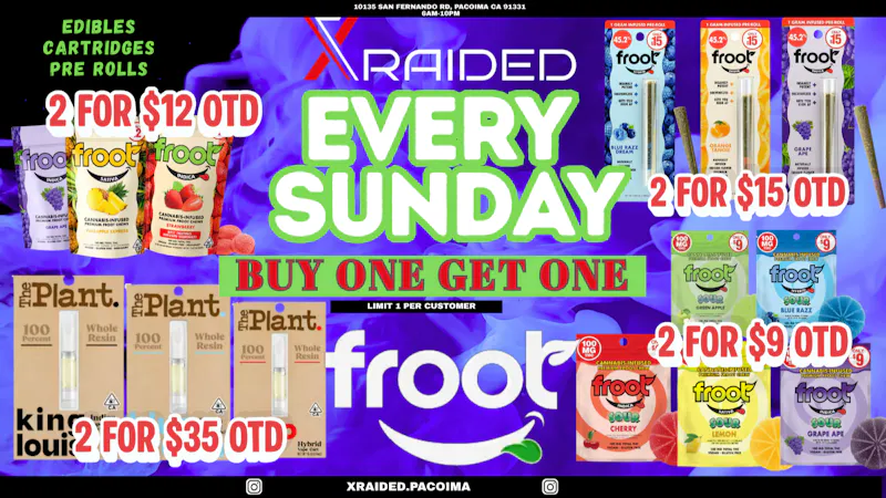 X Raided SUNDAY BOGO ON FROOT BRAND EDIBLE, PREROLLS & VAPE