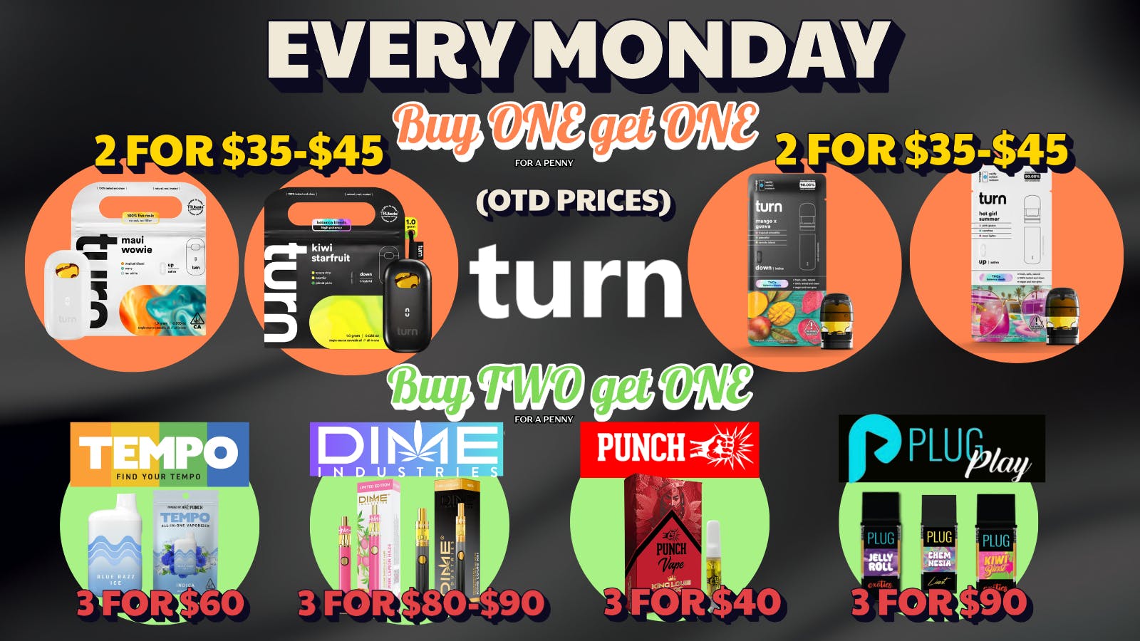 X Raided BUY 1 GET 1 TURN PODS & DISPOSABLES EVERY MONDAY