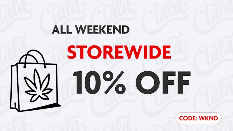 CANNA LA LA WEEKEND - 10% OFF STOREWIDE