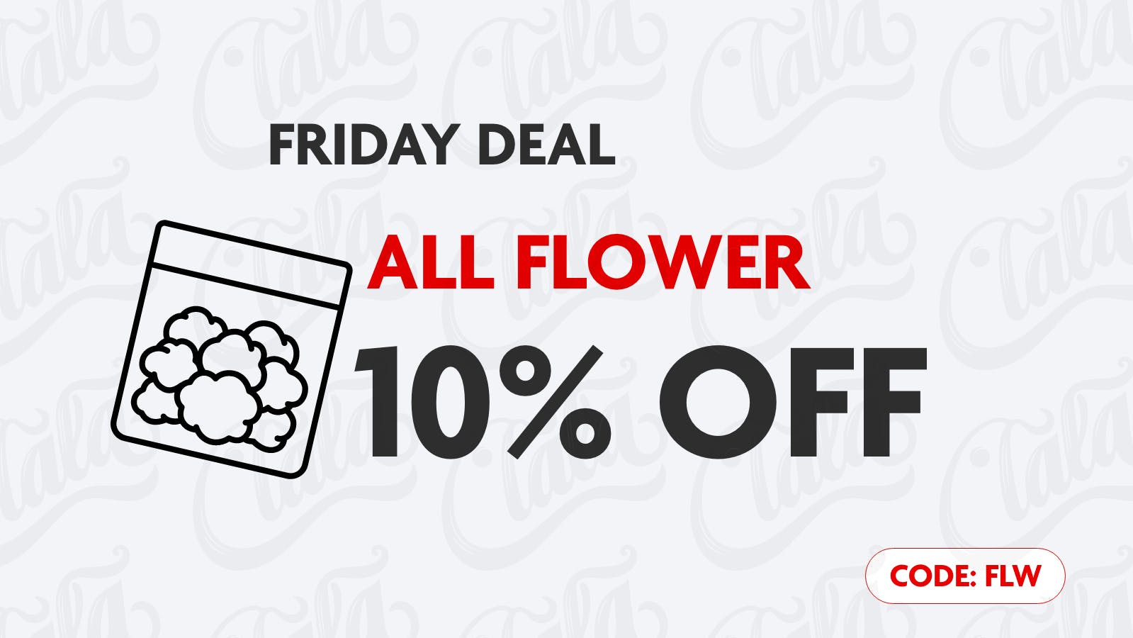 CANNA LA LA FRIDAY - 10% OFF ALL FLOWER