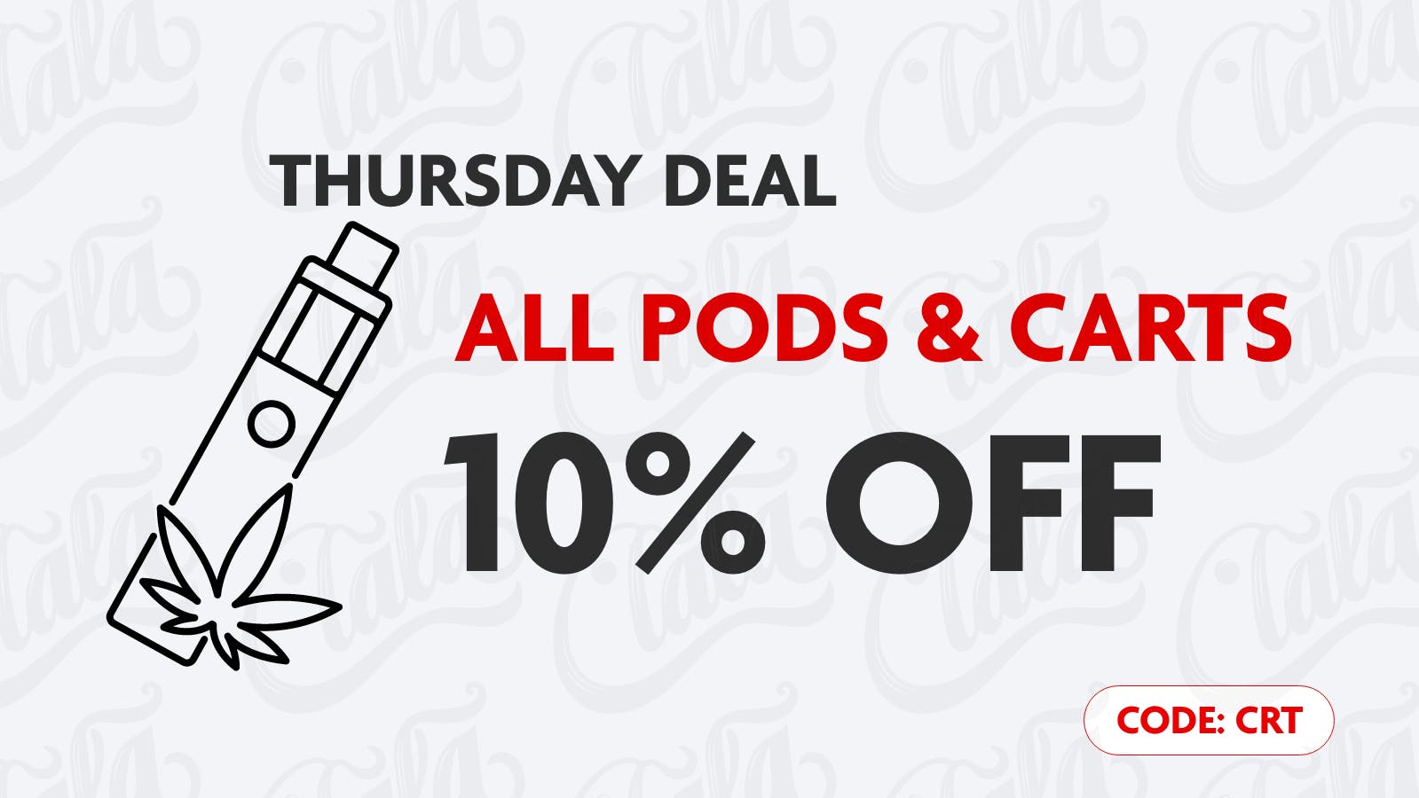 CANNA LA LA THURSDAY - 10% OFF PODS & CARTS